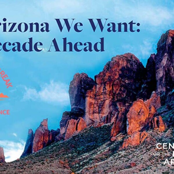 The Arizona We Want: The Decade Ahead